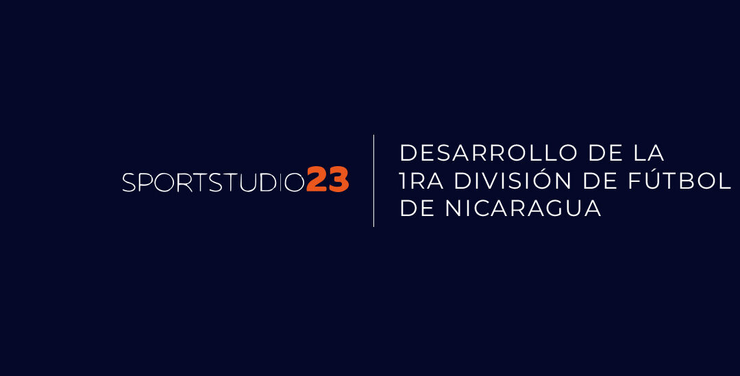 SPORTSTUDIO23 ASIGNADA PRIMERA DIVISIÓN DE FÚTBOL NICA